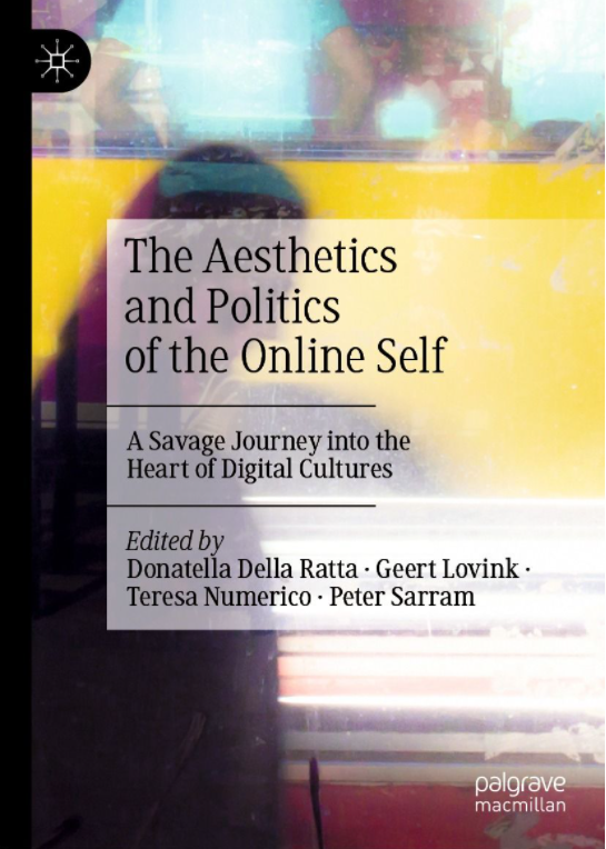 The Aesthetics and Politics of the Online Self: A Savage Journey into the Heart of Digital Cultures